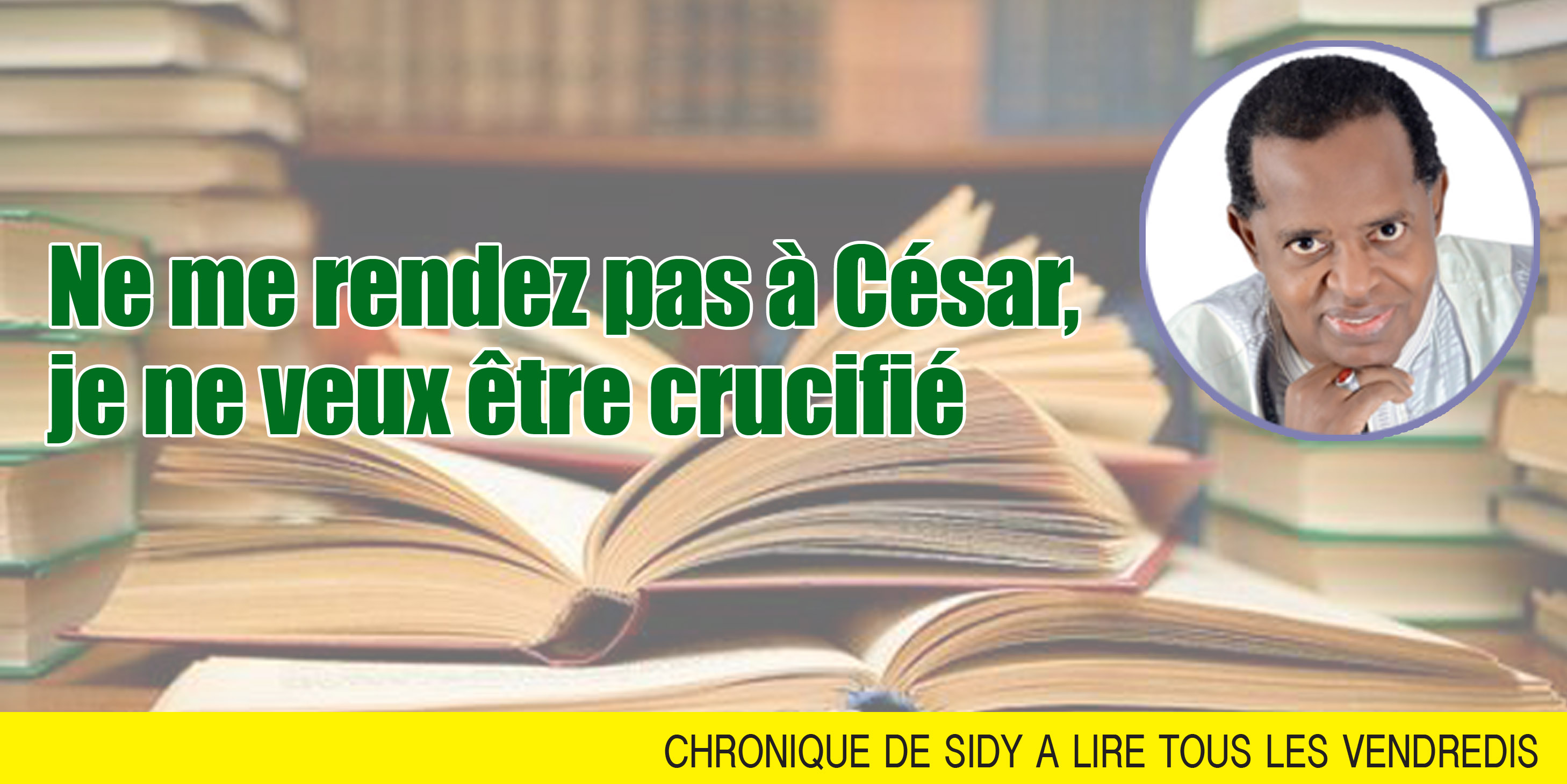 Ne me rendez pas à César, je ne veux être crucifié